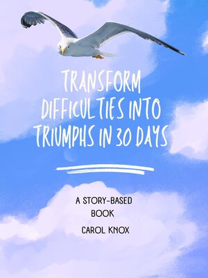 cover image of Transform Difficulties into Triumphs in 30 Days
